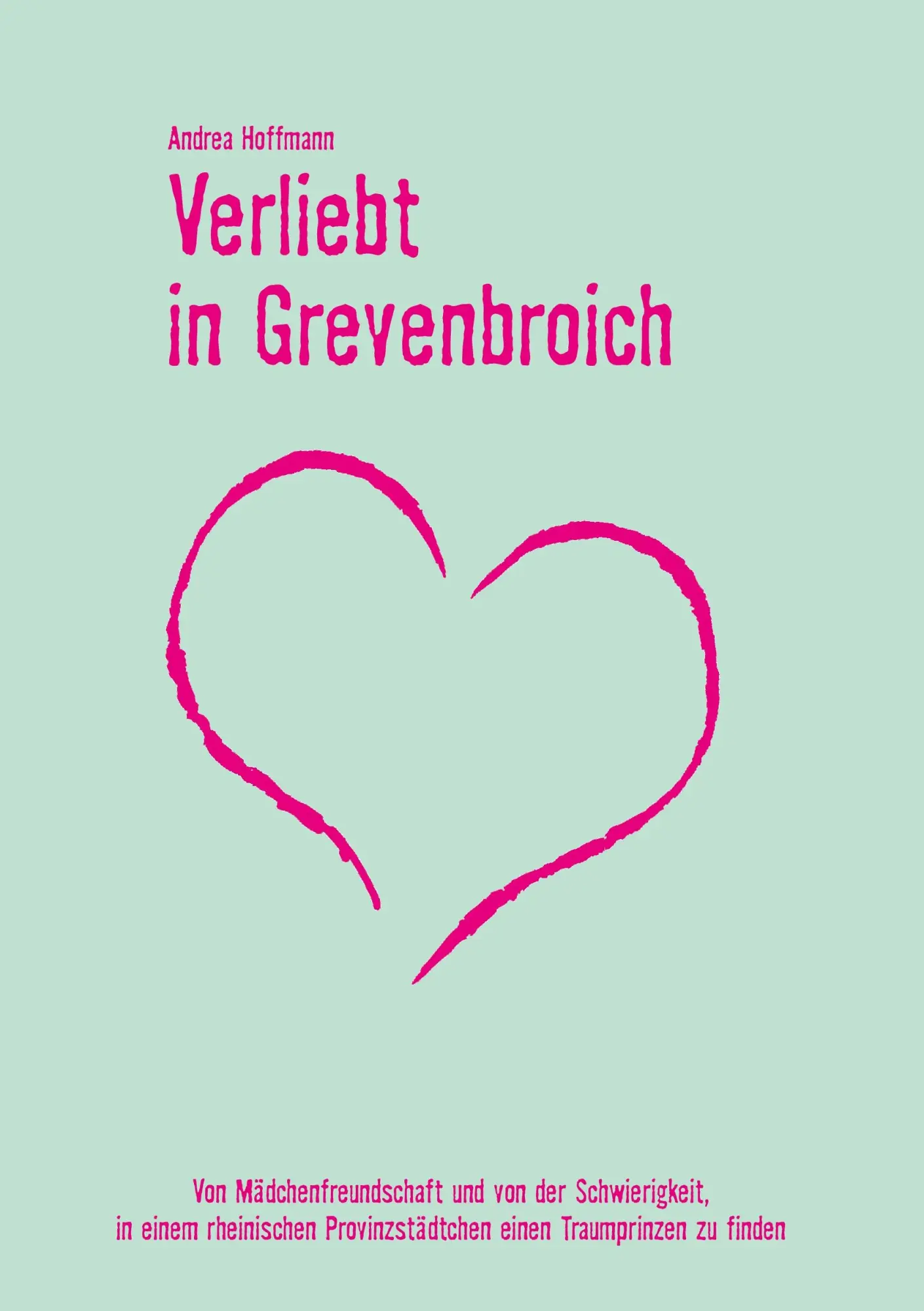 Cover: 9783937507347 | Verliebt in Grevenbroich | Andrea Hoffmann | Taschenbuch | 304 S.