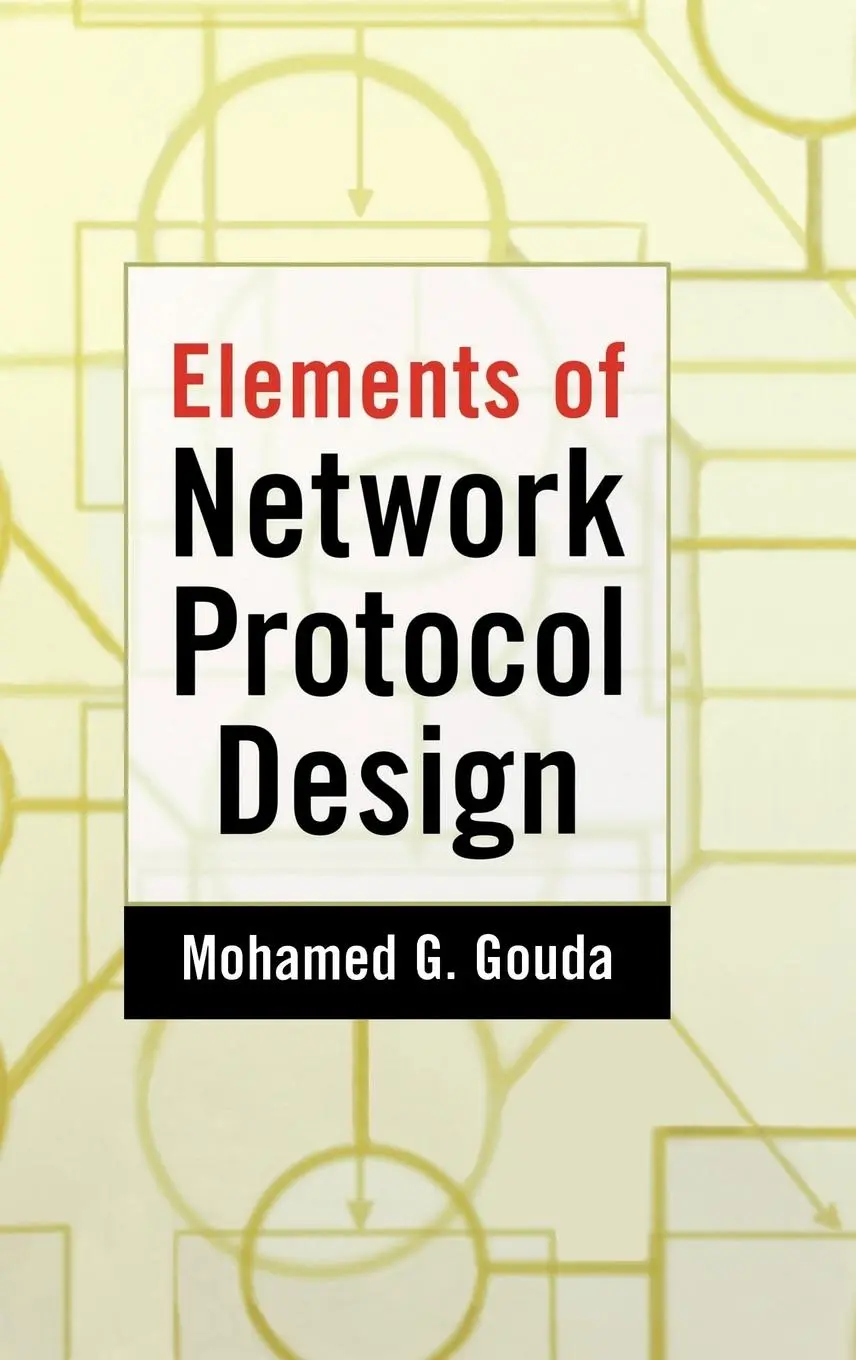 Cover: 9780471197447 | Elements of Network Protocol Design | Mohamed G Gouda | Buch | 1998