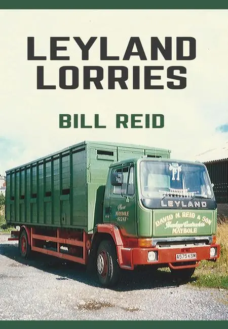 Cover: 9781445667447 | Leyland Lorries | Bill Reid | Taschenbuch | Englisch | 2017