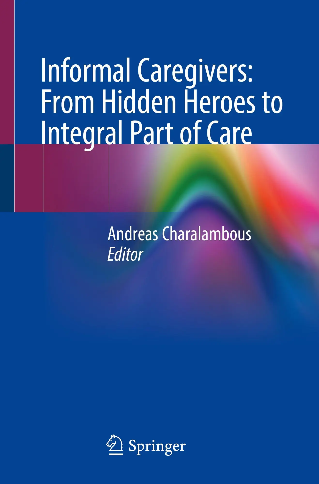Cover: 9783031167447 | Informal Caregivers: From Hidden Heroes to Integral Part of Care | vii