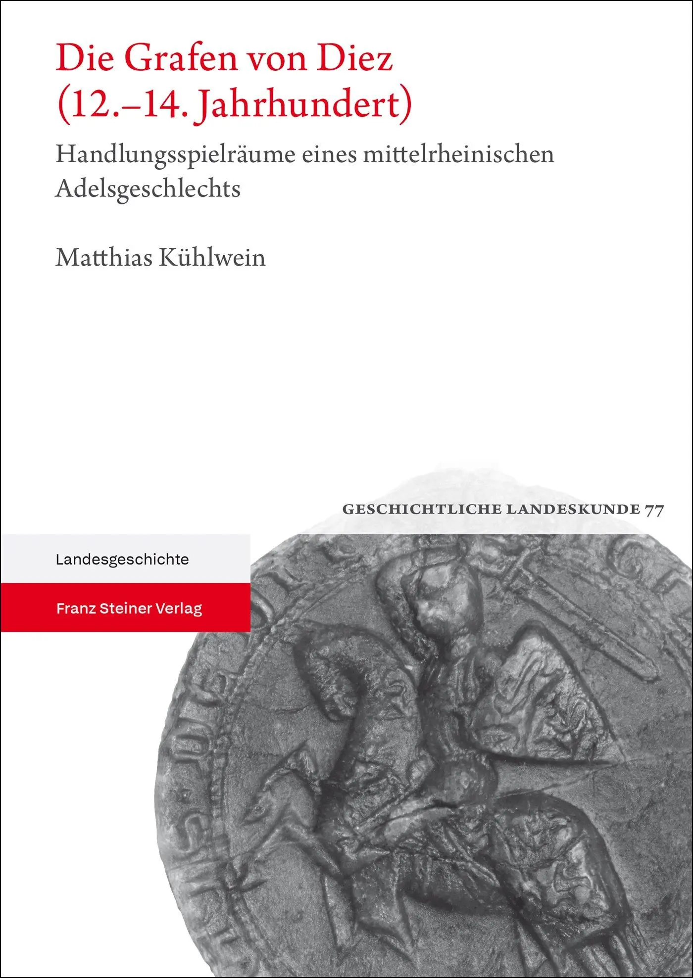 Cover: 9783515137447 | Die Grafen von Diez (12.-14. Jahrhundert) | Matthias Kühlwein | Buch