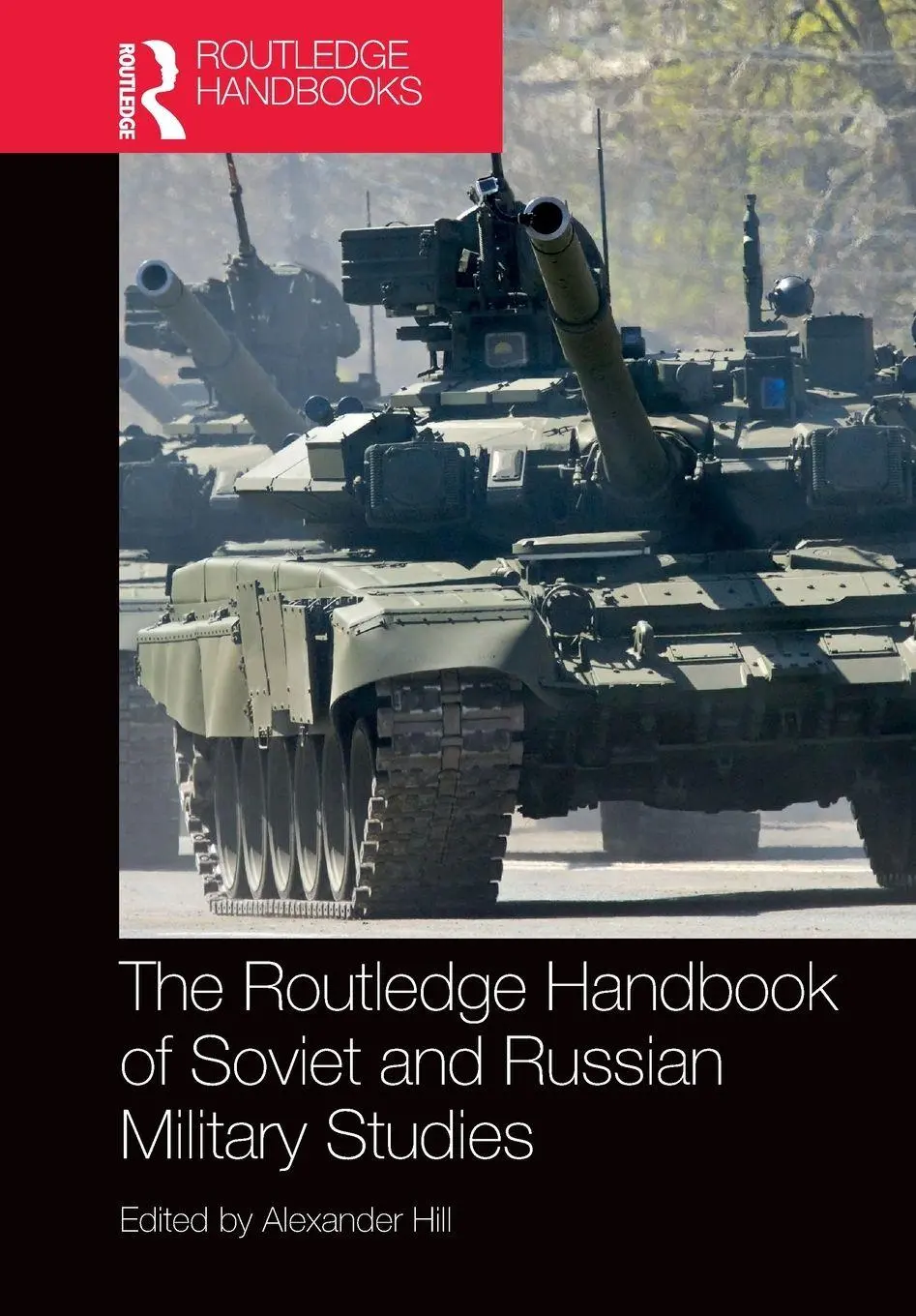Cover: 9781032407647 | The Routledge Handbook of Soviet and Russian Military Studies | Hill