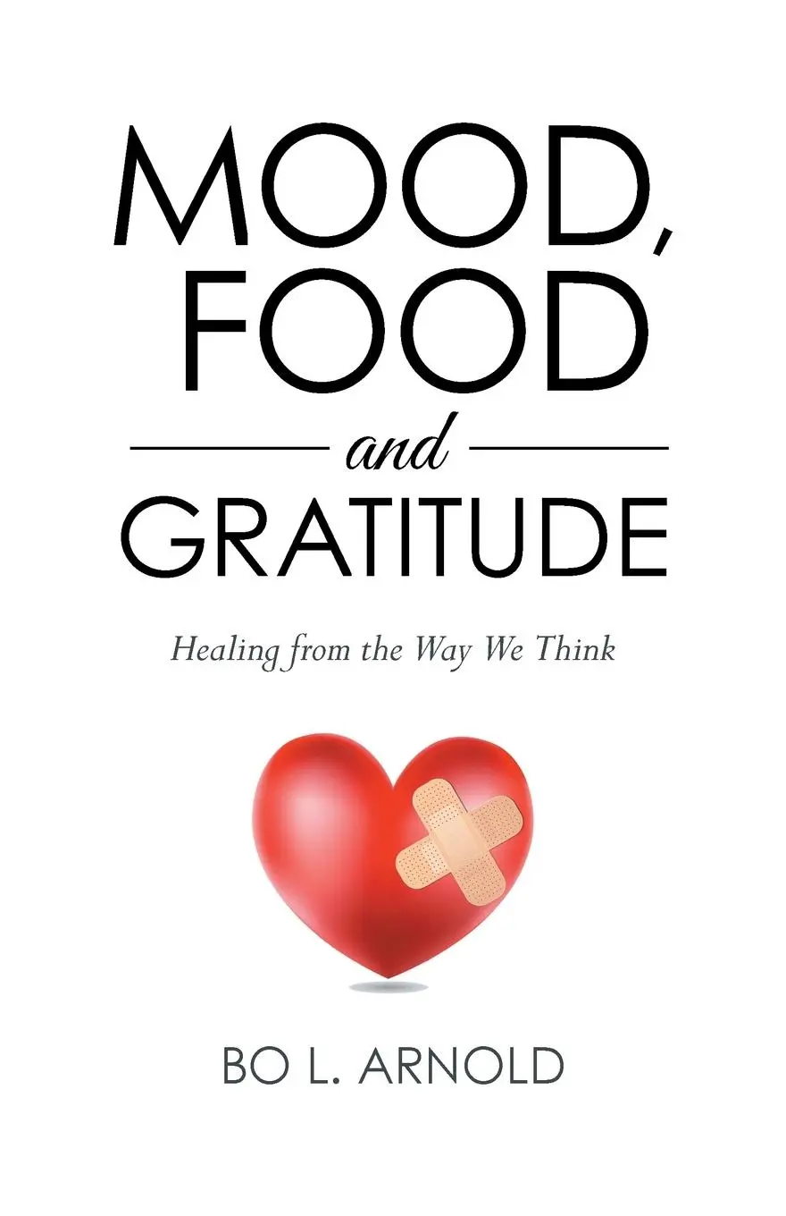 Cover: 9781504357647 | MOOD, FOOD AND GRATITUDE | Healing from the Way We Think | Arnold