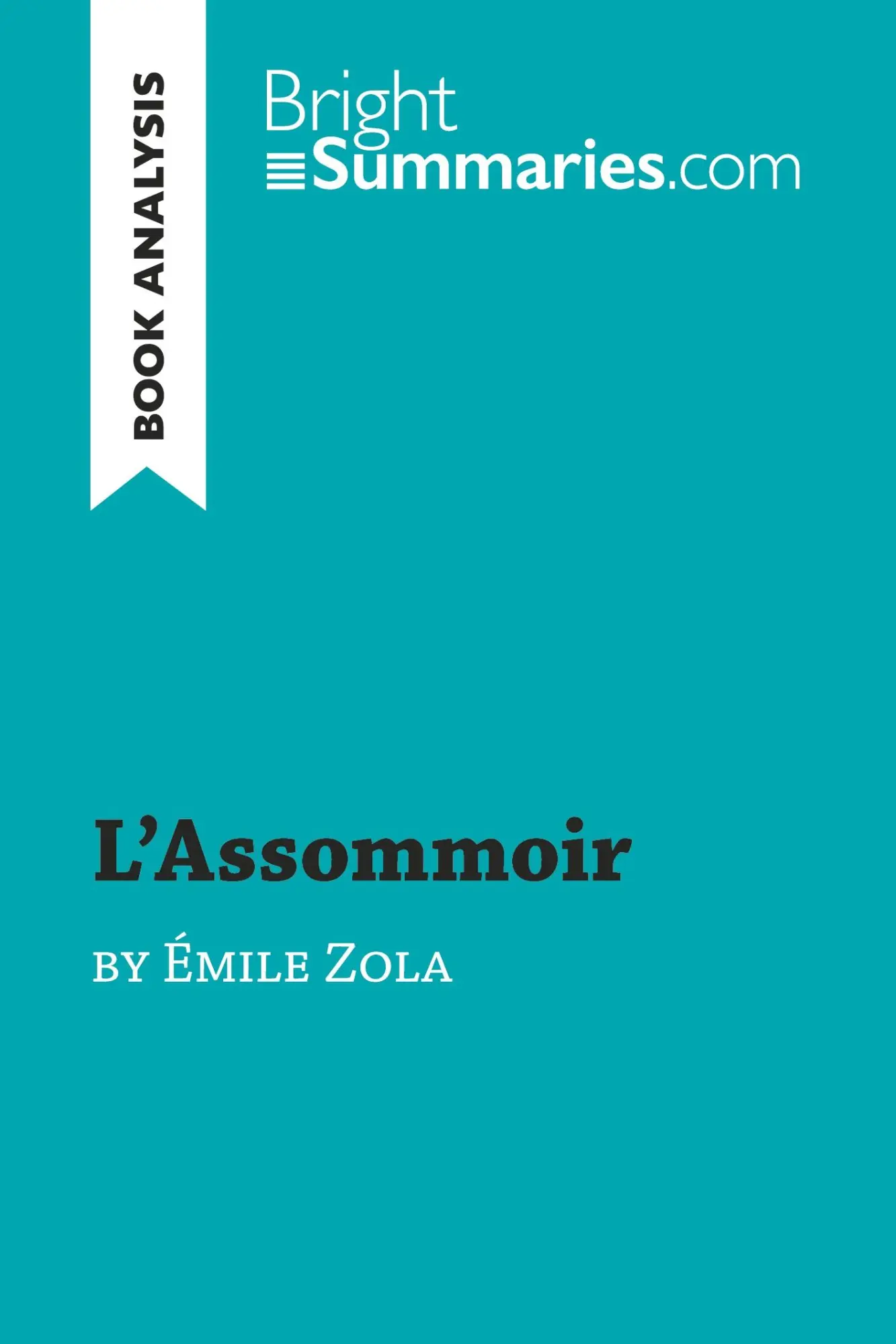 Cover: 9782806297747 | L'Assommoir by Émile Zola (Book Analysis) | Bright Summaries | Buch