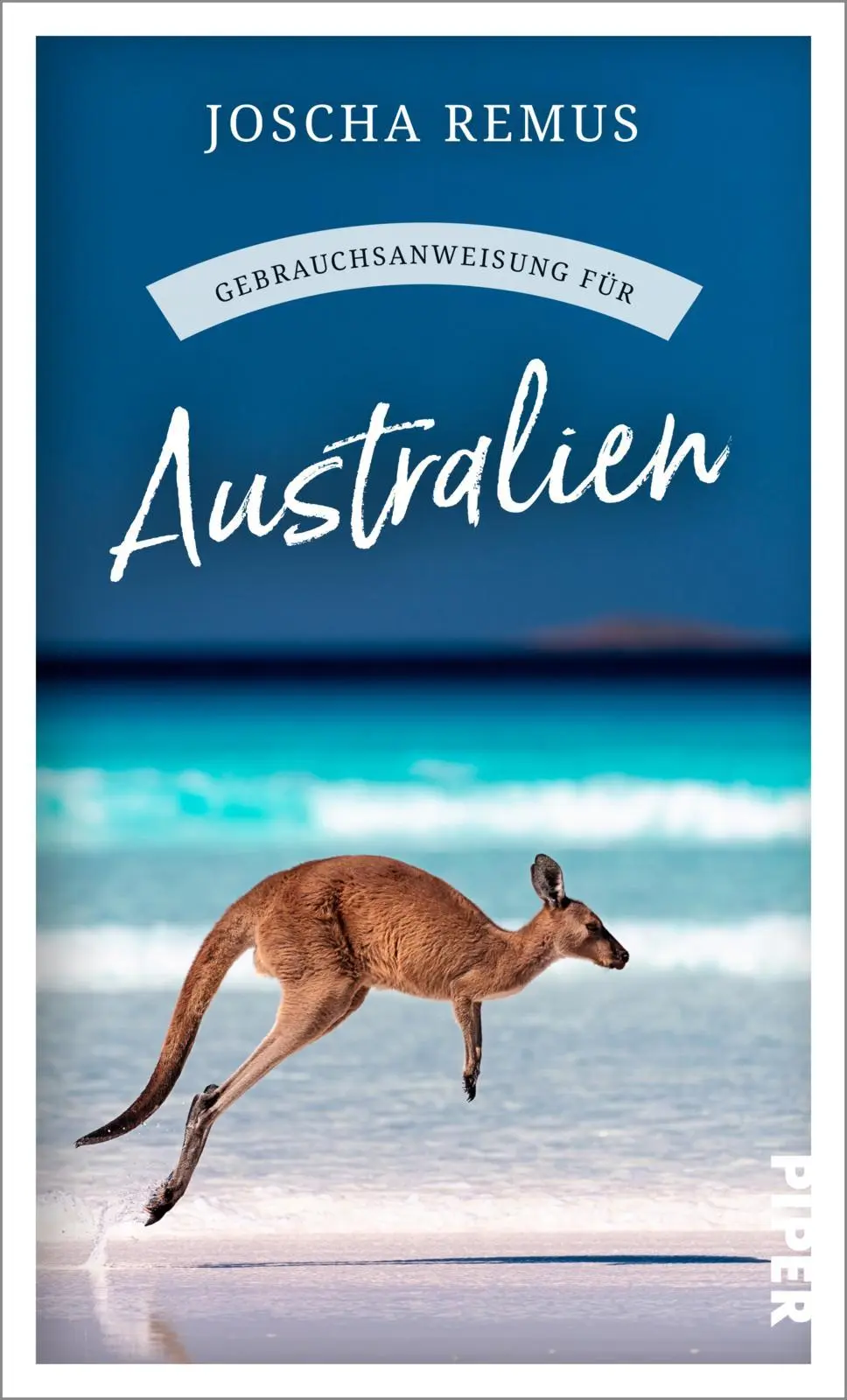 Cover: 9783492277747 | Gebrauchsanweisung für Australien | Joscha Remus | Taschenbuch | 2023