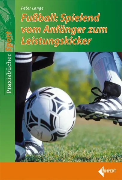 Cover: 9783785317747 | Fußball-Spielend vom Anfänger zum Leistungskicker | Peter Lange | Buch