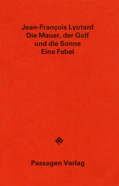 Cover: 9783900767747 | Die Mauer, der Golf und die Sonne | Eine Fabel | Lyotard (u. a.)