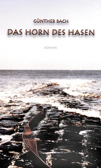 Cover: 9783980587747 | Das Horn des Hasen | Roman | Günther Bach | Taschenbuch | 175 S.