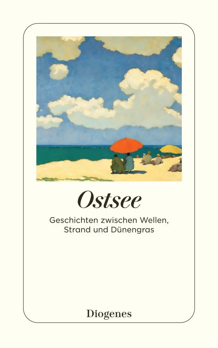 Cover: 9783257247947 | Ostsee | Geschichten zwischen Wellen, Strand und Dünengras | Autoren