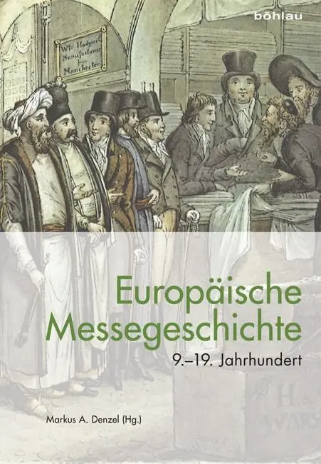 Cover: 9783412507947 | Europäische Messegeschichte 9.-19. Jahrhundert | Markus A. Denzel