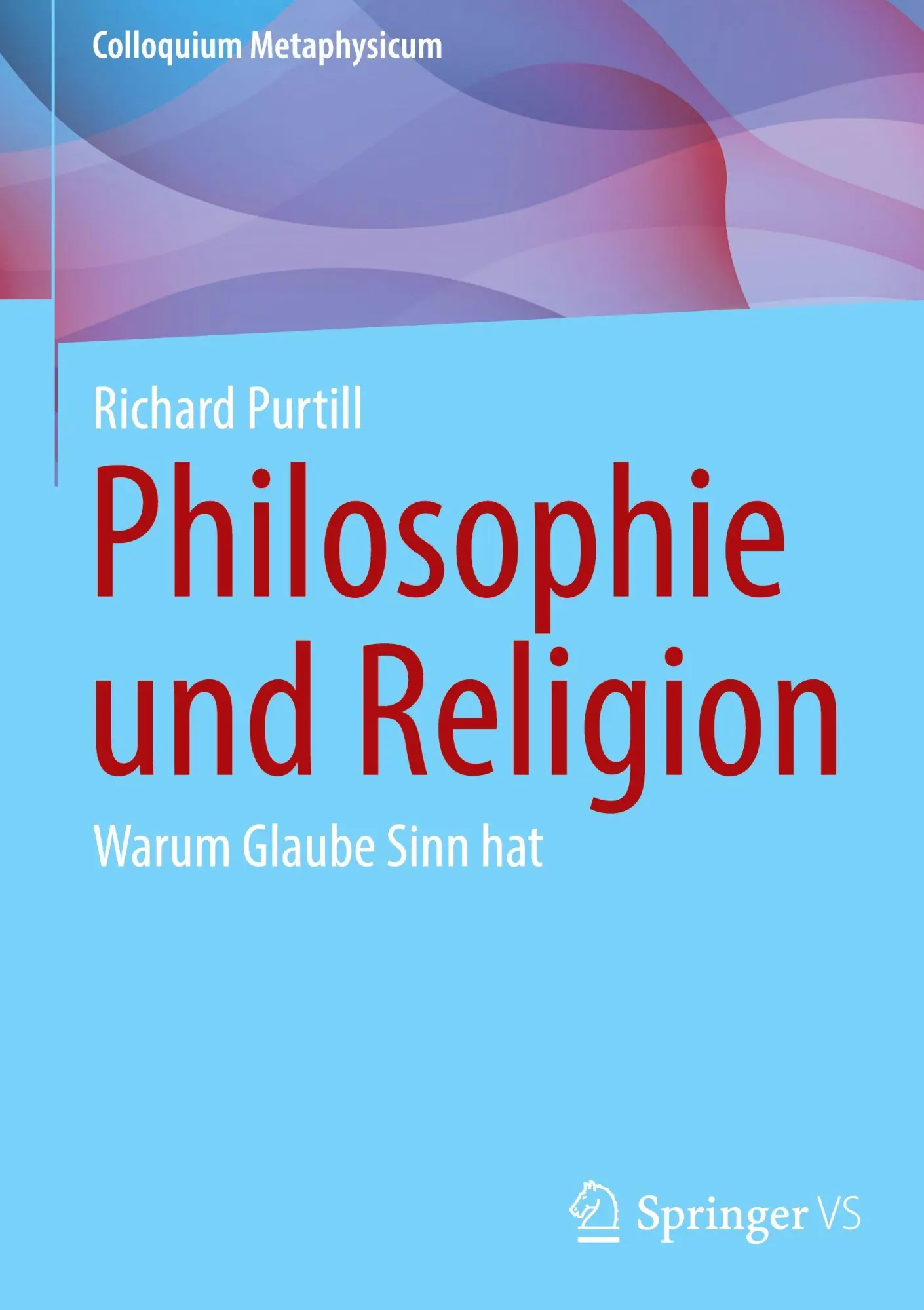 Cover: 9783658507947 | Philosophie und Religion | Warum Glaube Sinn hat | Richard Purtill