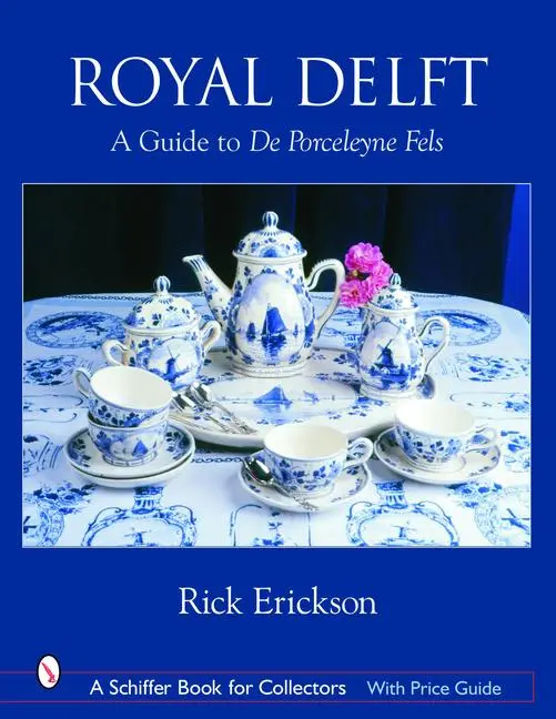 Cover: 9780764318047 | Royal Delft: A Guide to de Porceleyne Fels | Rick Erickson | Buch