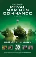 Cover: 9781907558047 | How 2 Become a Royal Marines Commando | The Insiders Guide | Mcmunn