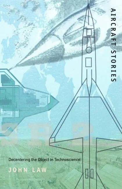 Cover: 9780822328247 | Aircraft Stories | Decentering the Object in Technoscience | John Law