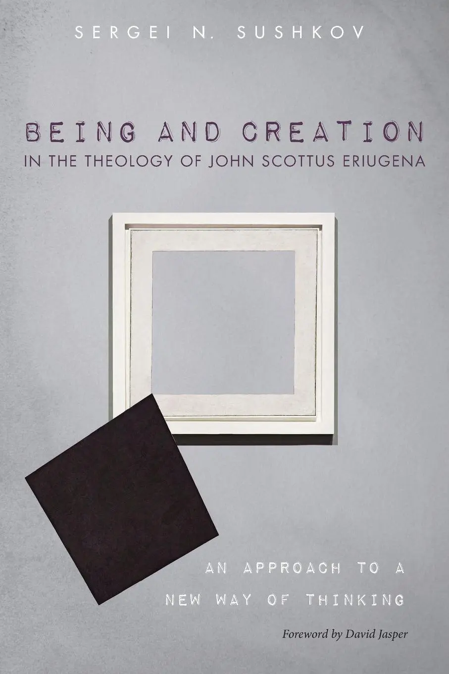Cover: 9781498298247 | Being and Creation in the Theology of John Scottus Eriugena | Sushkov