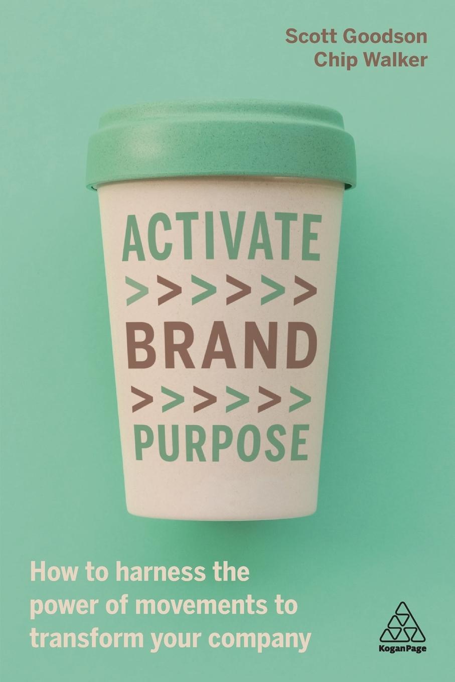 Cover: 9781789668247 | Activate Brand Purpose | Scott Goodson (u. a.) | Taschenbuch | 2021