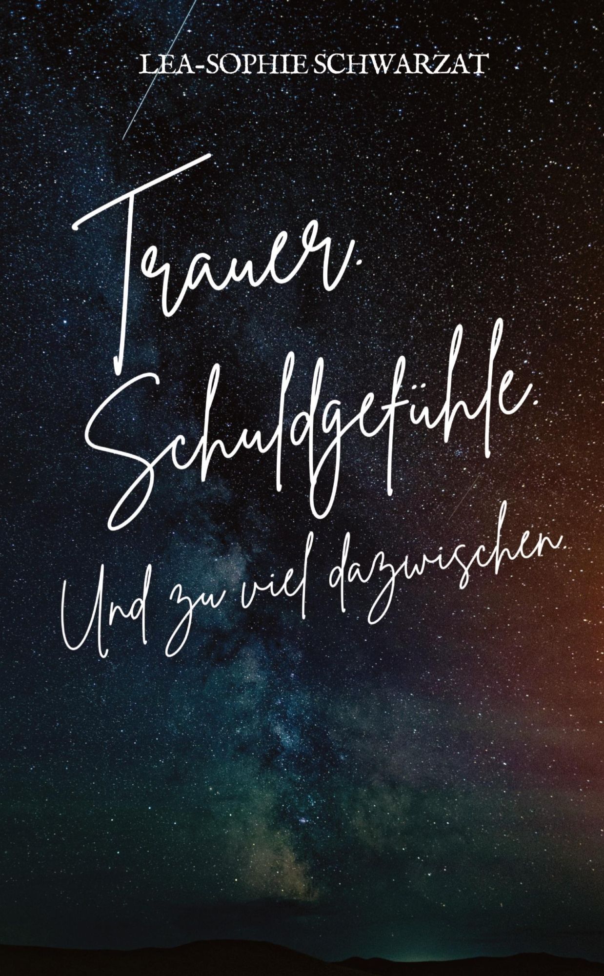 Cover: 9783384388247 | Trauer. Schuldgefühle. Und zu viel dazwischen. | Lea-Sophie Schwarzat