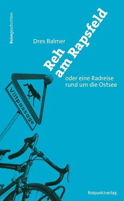 Cover: 9783858698247 | Reh am Rapsfeld | Oder eine Rundreise rund um die Ostsee | Dres Balmer