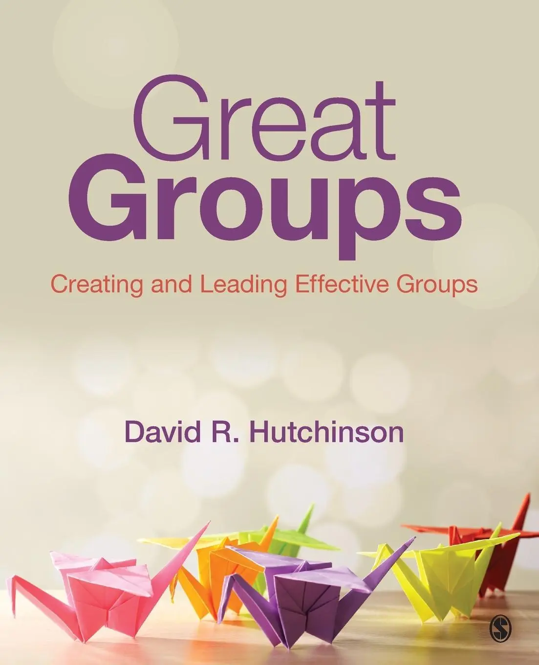 Cover: 9781452268347 | Great Groups | Creating and Leading Effective Groups | Hutchinson