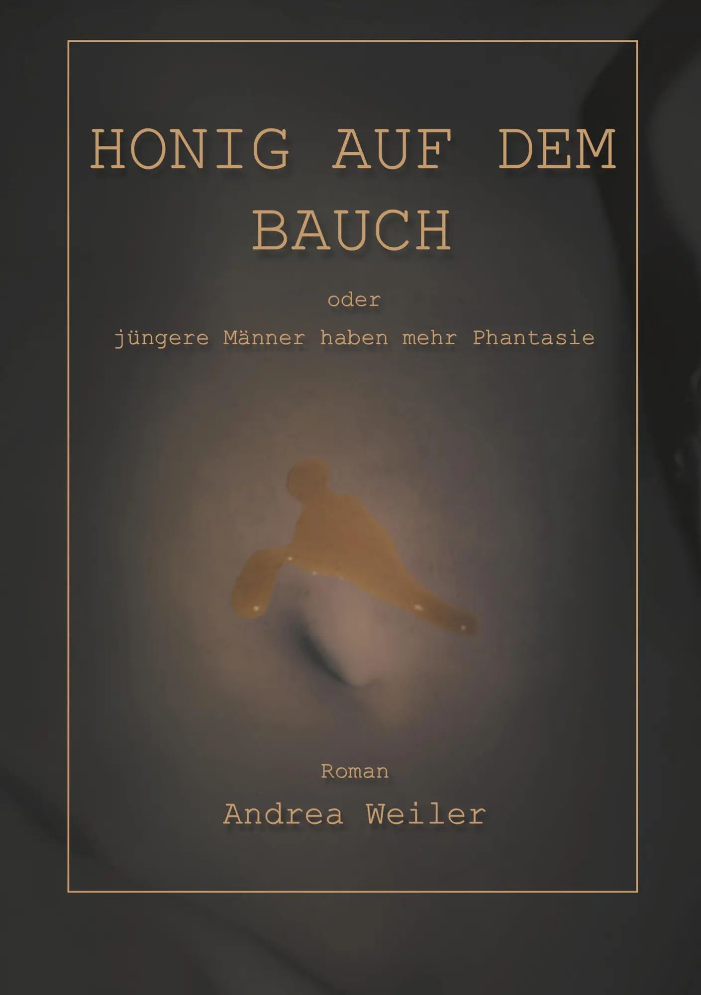 Cover: 9783898118347 | Honig auf dem Bauch | Andrea Weiler | Taschenbuch | 268 S. | Deutsch
