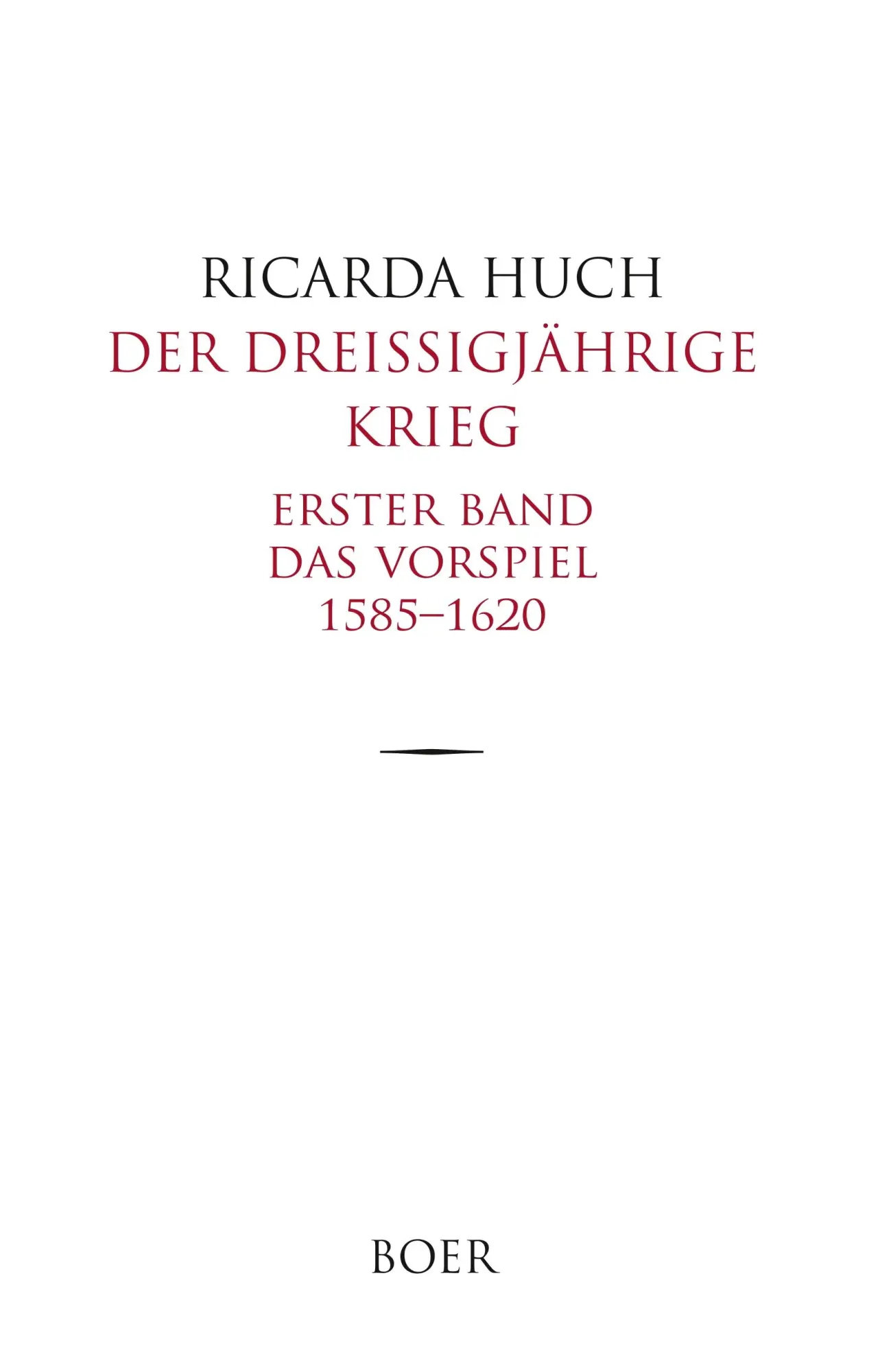 Cover: 9783947618347 | Der Dreißigjährige Krieg | Erster Band: Das Vorspiel 1585-1620 | Huch