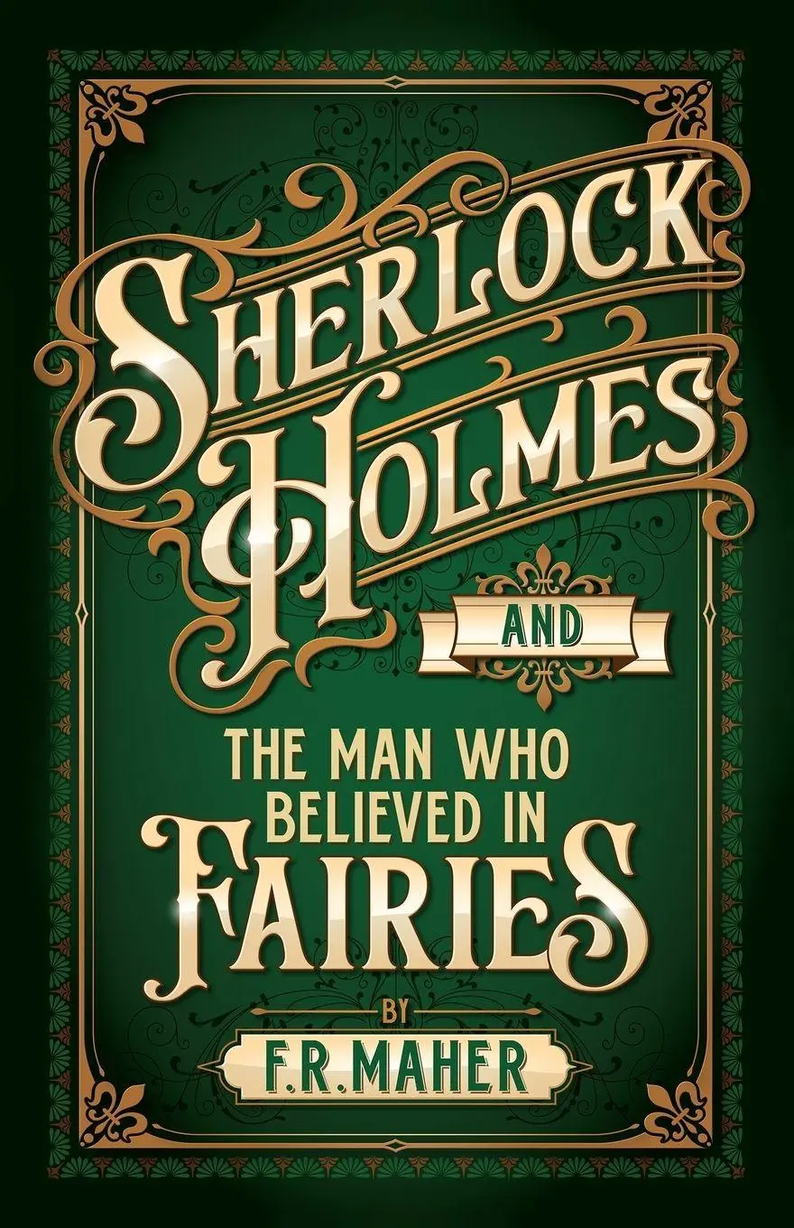 Cover: 9781804248447 | Sherlock Holmes and The Man Who Believed in Fairies | F. R. Maher