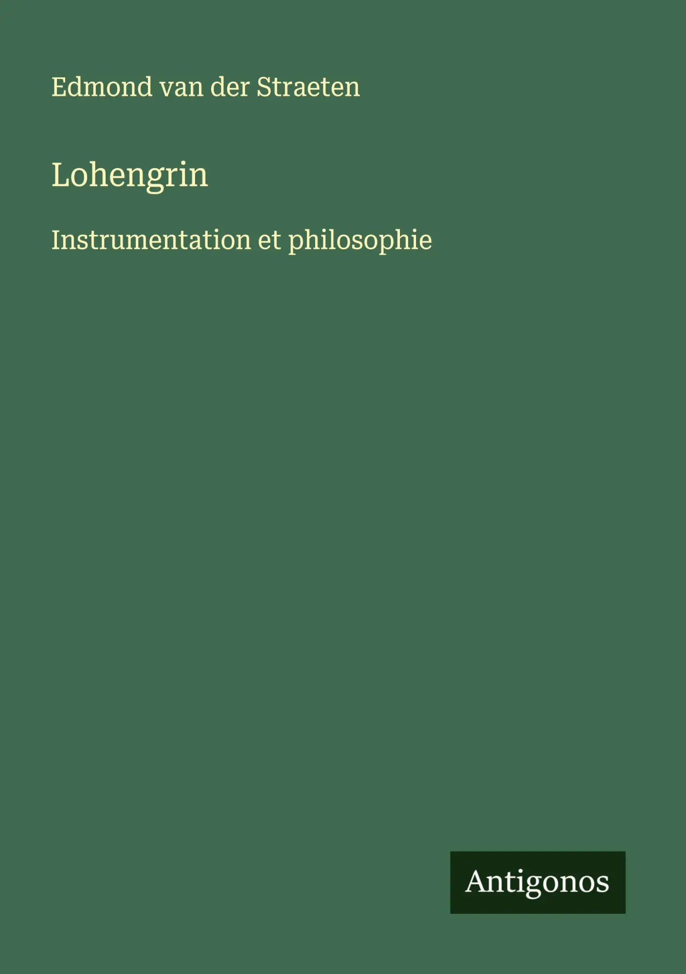 Cover: 9783388188447 | Lohengrin | Instrumentation et philosophie | Edmond van der Straeten