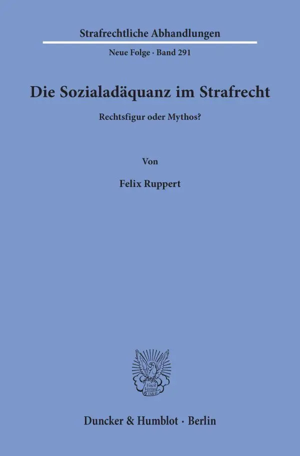 Cover: 9783428158447 | Die Sozialadäquanz im Strafrecht. | Rechtsfigur oder Mythos? | Ruppert