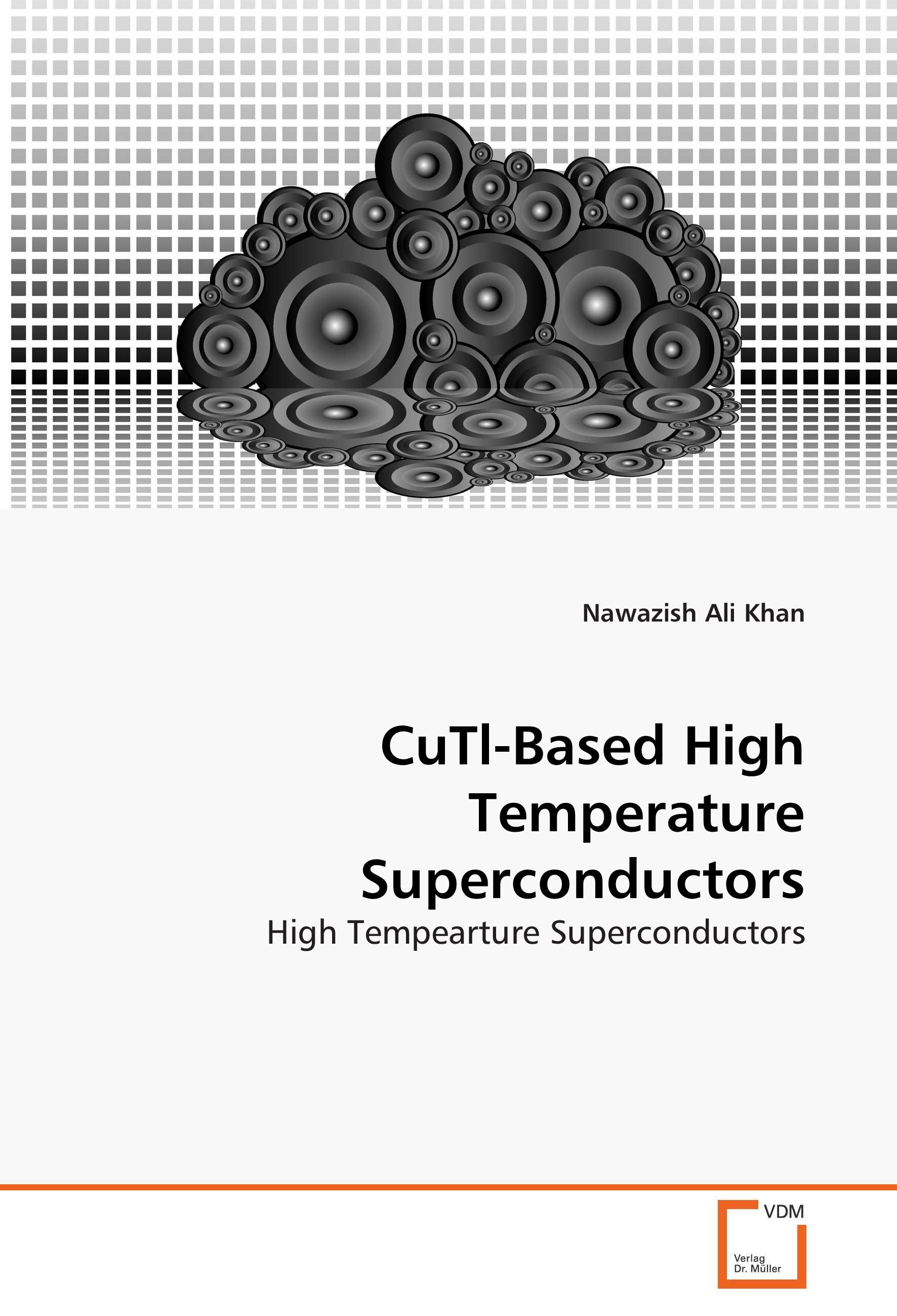 CuTl-Based High Temperature Superconductors | High Tempearture Superconductors | Nawazish Ali Khan | Taschenbuch | Paperback | 328 S. | Englisch | 2013 | VDM Verlag Dr. Müller e.K. | EAN 9783639268447 - Khan, Nawazish Ali