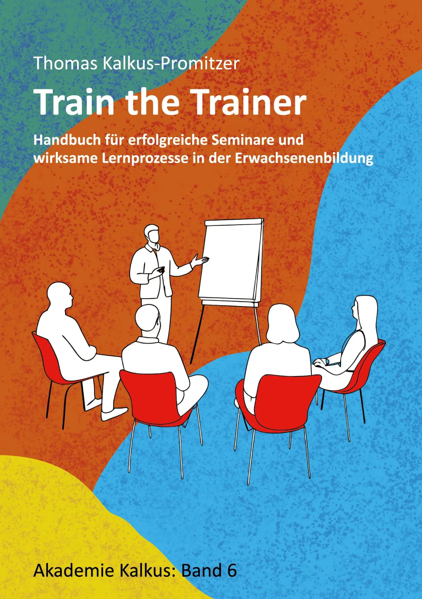 Cover: 9783769338447 | Train the Trainer | Thomas Kalkus-Promitzer | Taschenbuch | 254 S.