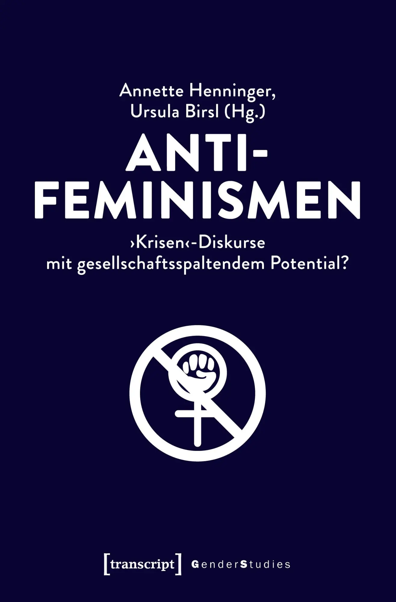 Cover: 9783837648447 | Antifeminismen | Annette Henninger | Taschenbuch | 434 S. | Deutsch