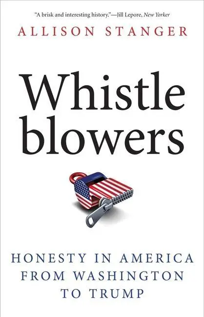 Cover: 9780300258547 | Whistleblowers | Honesty in America from Washington to Trump | Stanger