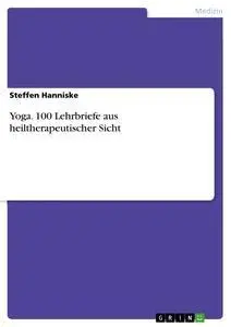 Cover: 9783346108647 | Yoga. 100 Lehrbriefe aus heiltherapeutischer Sicht | Steffen Hanniske