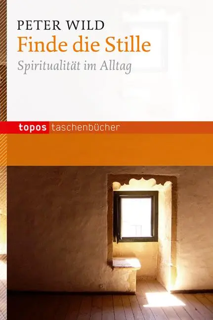 Cover: 9783836708647 | Finde die Stille | Spiritualität im Alltag | Peter Wild | Taschenbuch