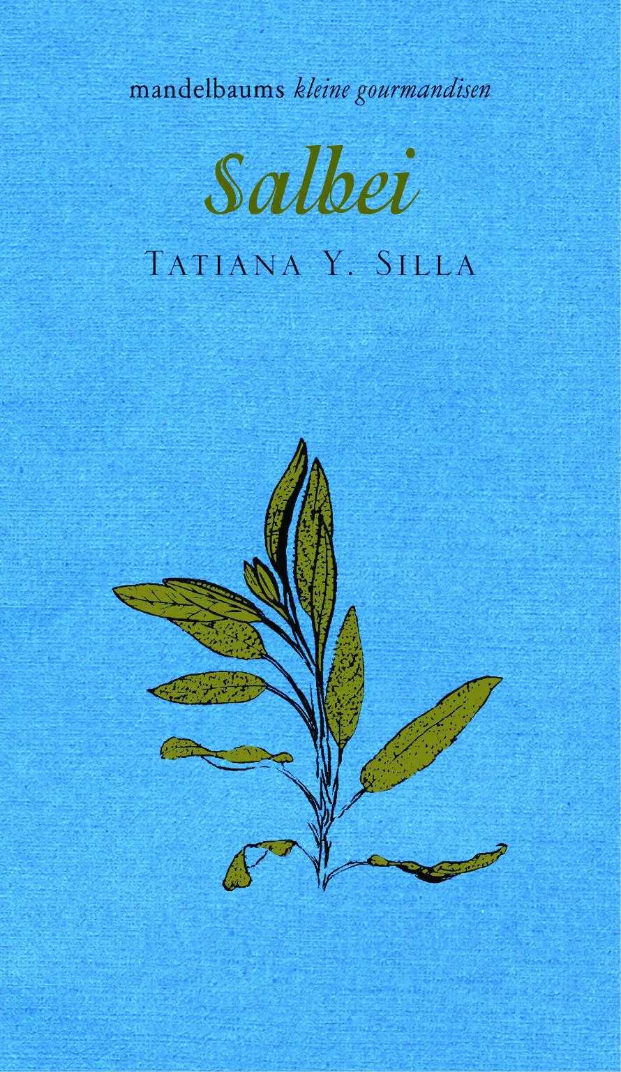 Cover: 9783854768647 | Salbei | Kleine Gourmandise Nr. 31 | Tatiana Y. Silla | Buch | 60 S.