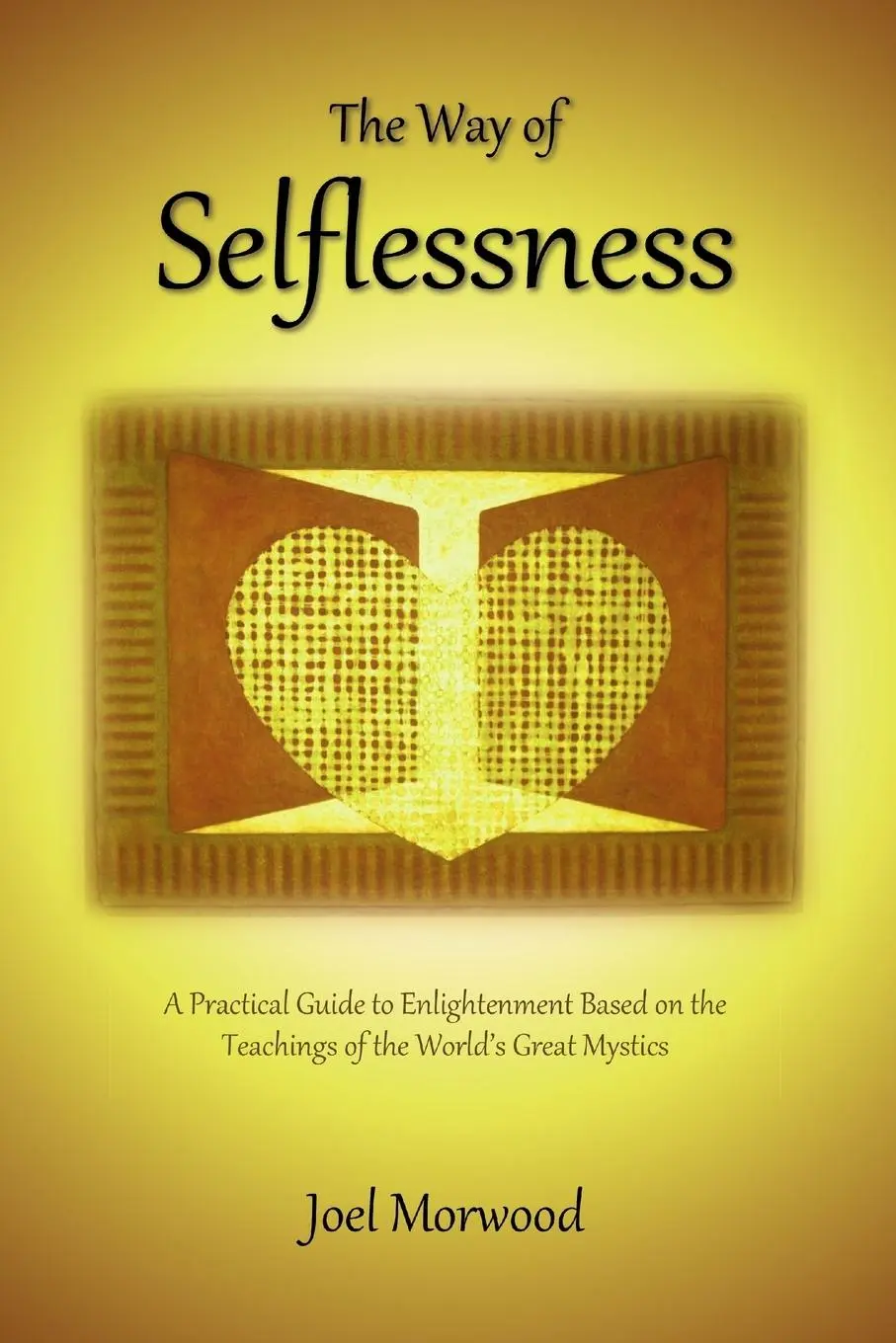 Cover: 9780962038747 | The Way of Selflessness | Joel Morwood | Taschenbuch | Englisch | 2019