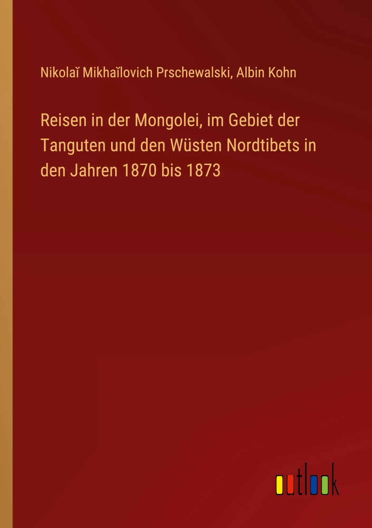 Cover: 9783368668747 | Reisen in der Mongolei, im Gebiet der Tanguten und den Wüsten...
