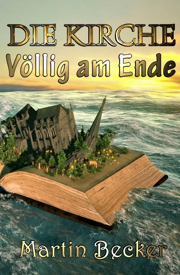 Cover: 9783754148747 | DIE KIRCHE - Völlig am Ende | Martin Becker | Taschenbuch | 248 S.