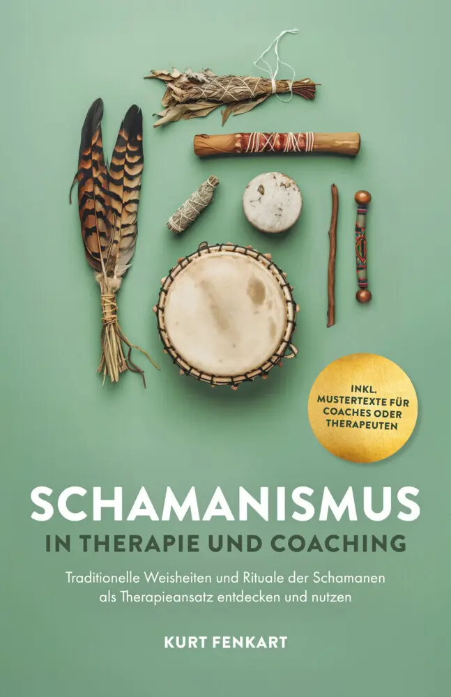 Cover: 9783910258747 | Schamanismus in Therapie und Coaching | Kurt Fenkart | Taschenbuch