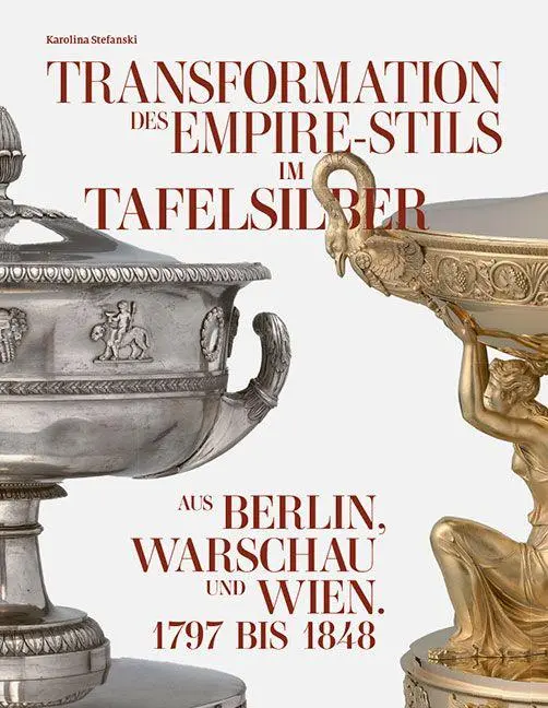 Cover: 9783954988747 | Transformation des Empire-Stils im Tafelsilber aus Berlin, Warschau...