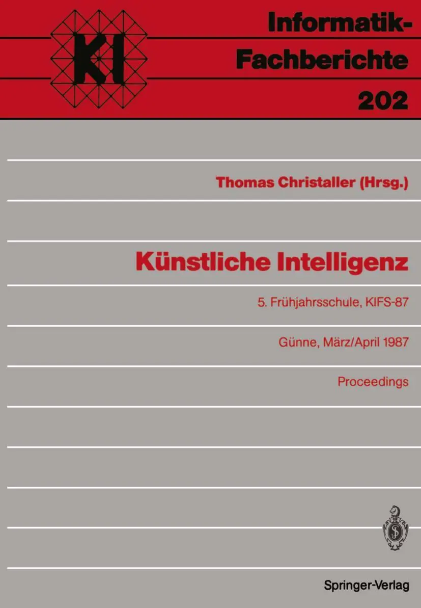 Künstliche Intelligenz: 5. Frühjahrsschule, KIFS-87, Günne, 28. März - 5. April 1987 Proceedings (Informatik-Fachberichte, 202, Band 202)