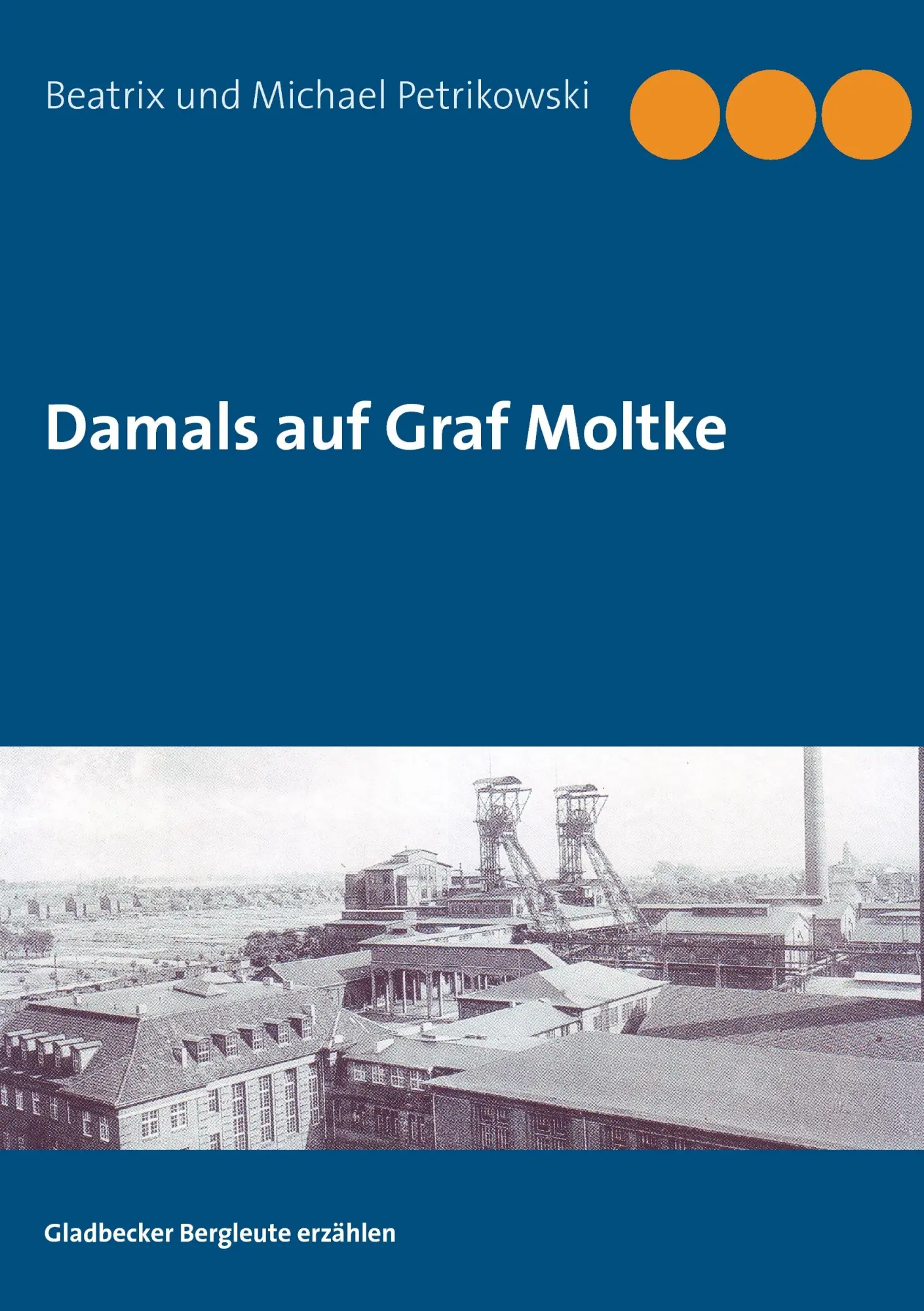 Cover: 9783732288847 | Damals auf Graf Moltke | Gladbecker Bergleute erzählen | Taschenbuch