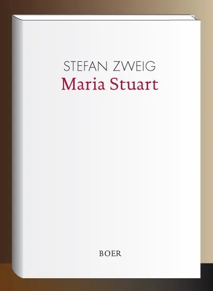 Cover: 9783946619147 | Maria Stuart | Stefan Zweig | Buch | 492 S. | Deutsch | 2016 | Boer