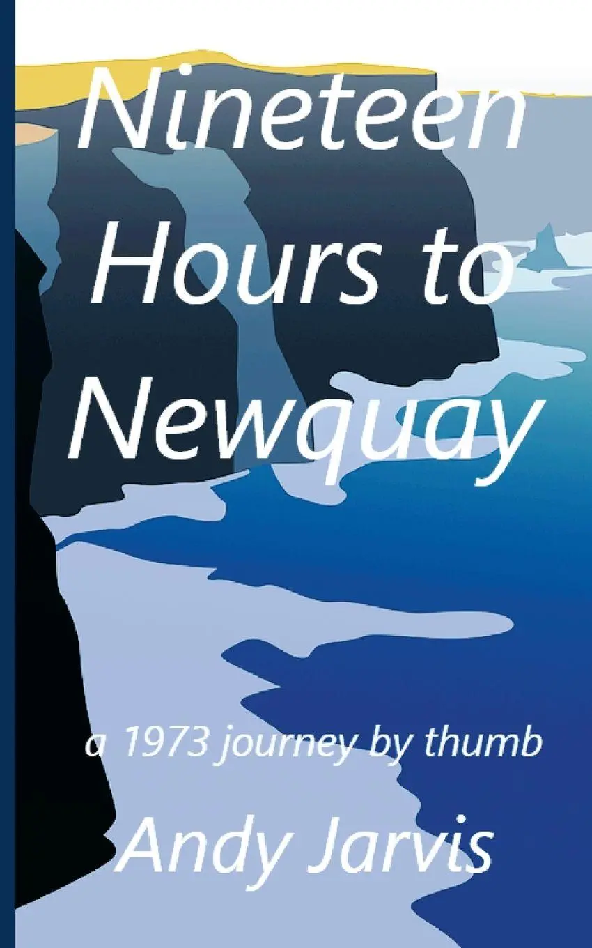 Cover: 9781326209247 | Nineteen Hours To Newquay | a 1973 journey by thumb | Andy Jarvis