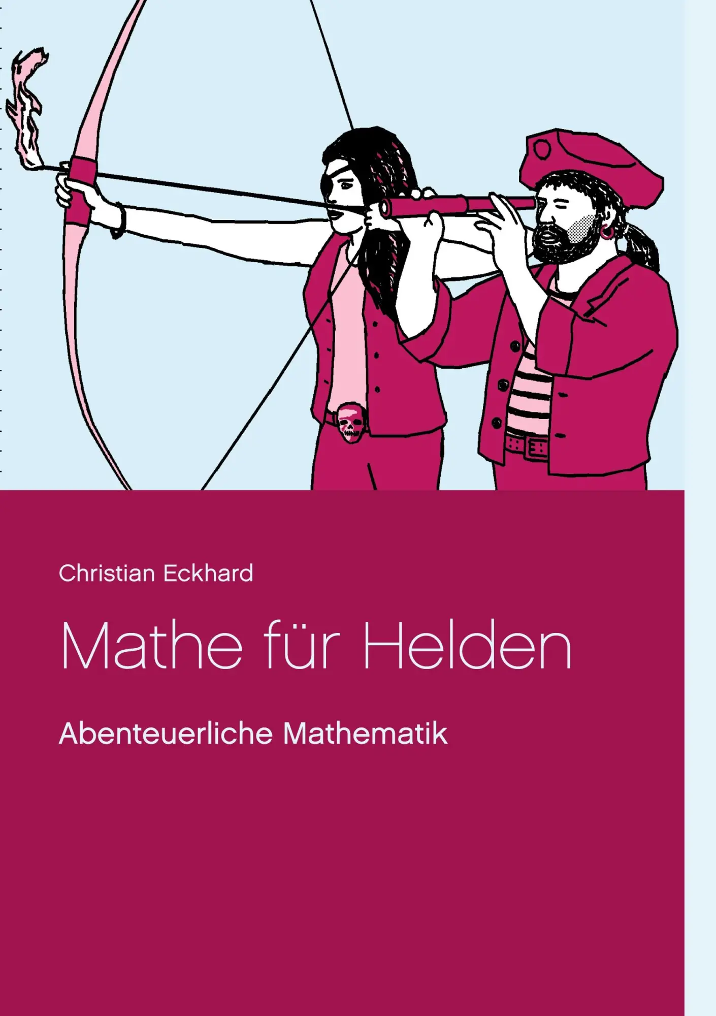 Cover: 9783751959247 | Mathe für Helden | Abenteuerliche Mathematik | Christian Eckhard