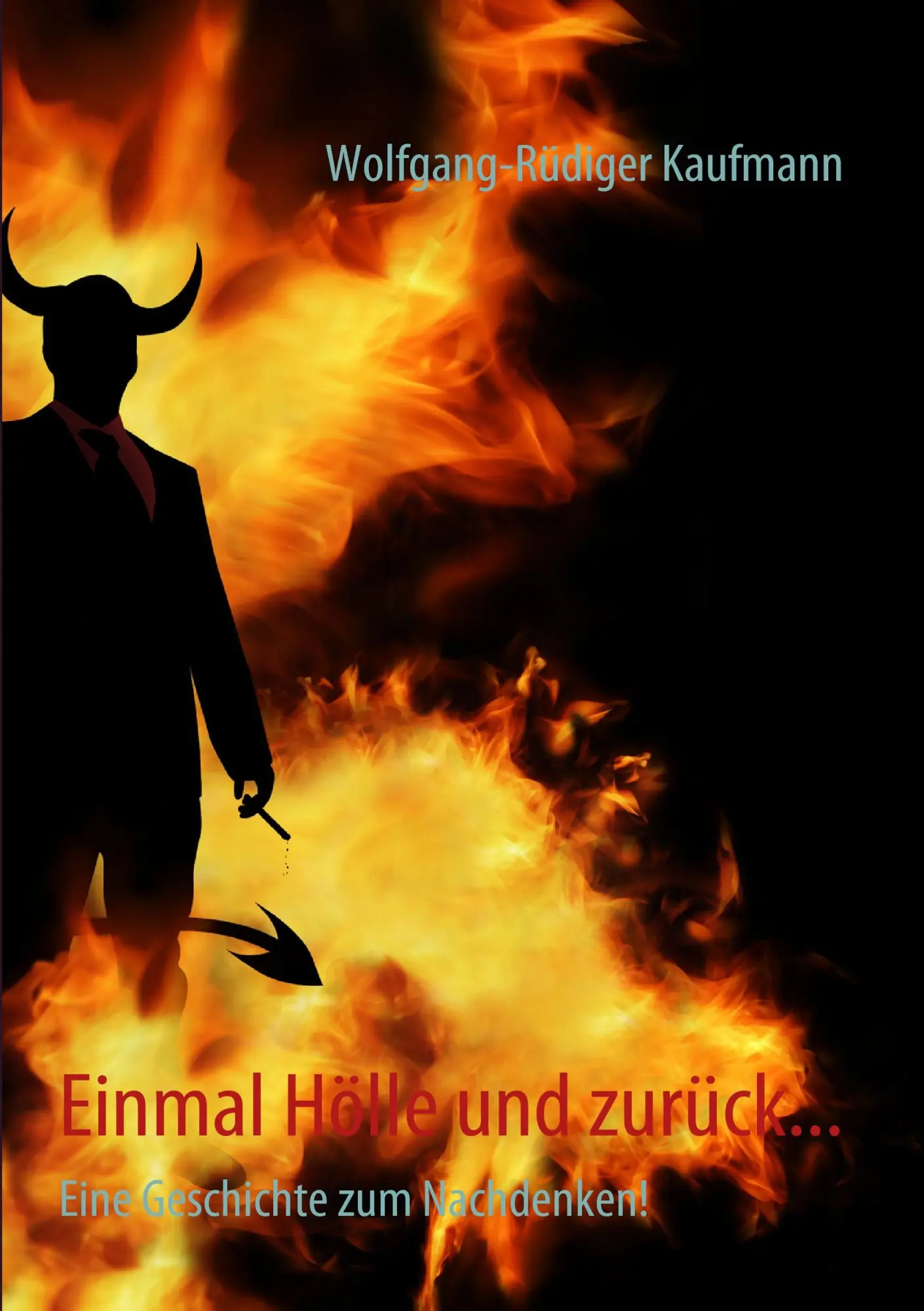 Cover: 9783839169247 | Einmal Hölle und zurück... | Eine Geschichte zum Nachdenken! | Buch