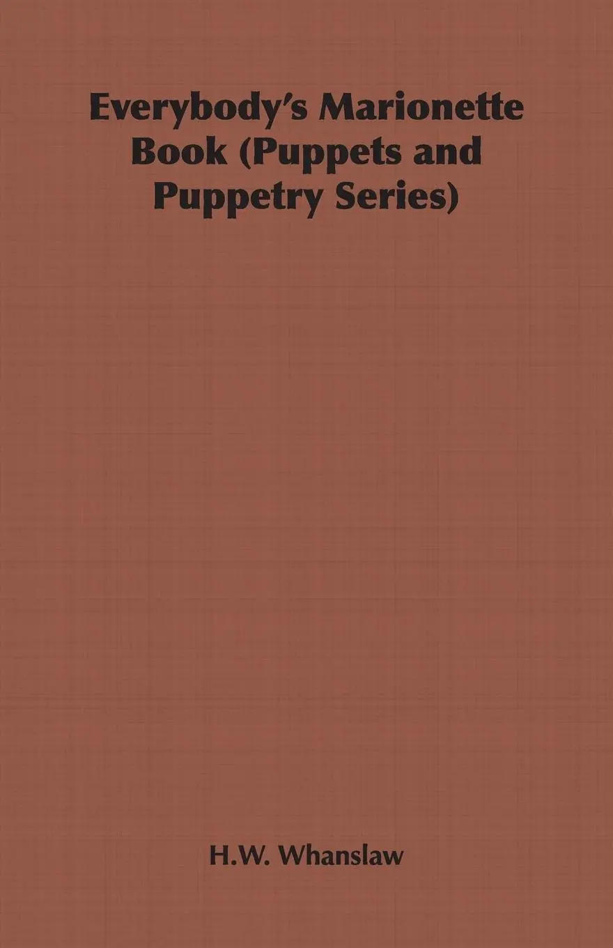 Cover: 9781406799347 | Everybody's Marionette Book (Puppets and Puppetry Series) | Whanslaw