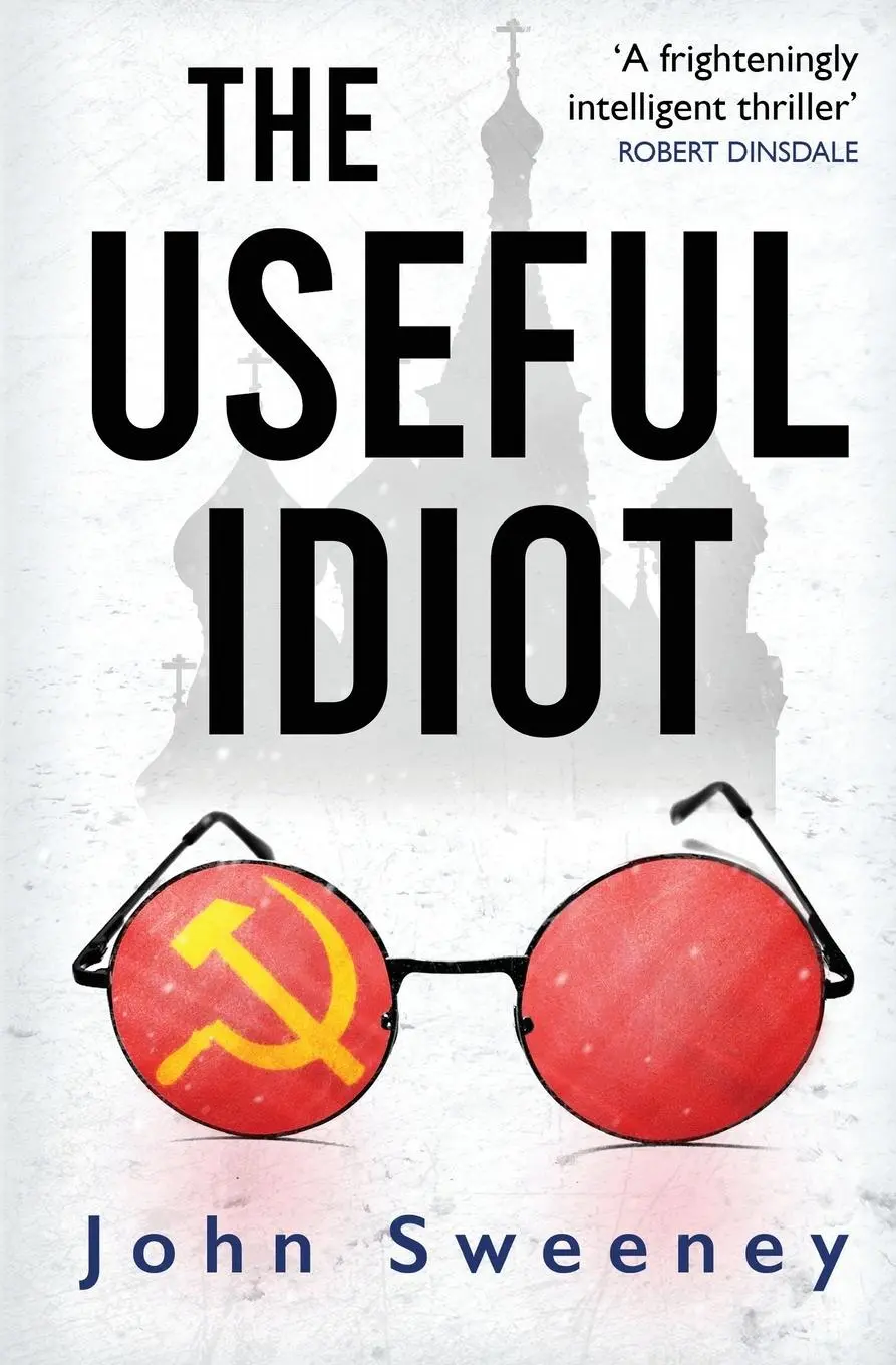 Cover: 9781909269347 | The Useful Idiot | John Sweeney | Taschenbuch | Englisch | 2020