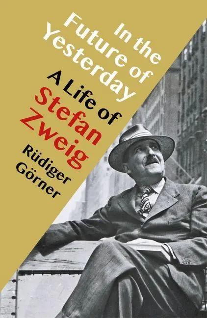 Cover: 9781914979347 | In the Future of Yesterday | A Life of Stefan Zweig | Rudiger Gorner