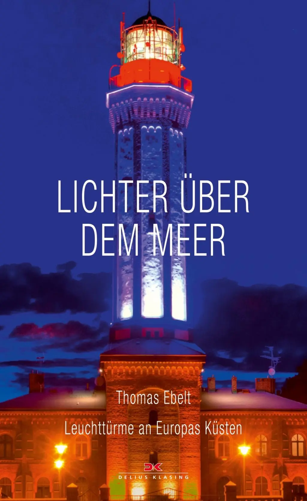 Cover: 9783667109347 | Lichter über dem Meer | Leuchttürme an Europas Küsten | Thomas Ebelt